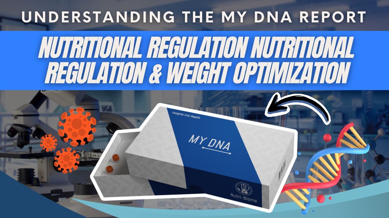 Understanding the MY DNA Report- Part 6 Nutritional Regulation & Weight Optimization